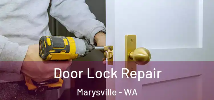 Door Lock Repair Marysville - WA