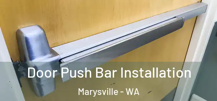 Door Push Bar Installation Marysville - WA