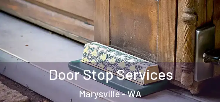 Door Stop Services Marysville - WA
