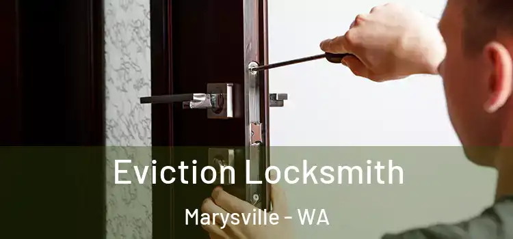 Eviction Locksmith Marysville - WA