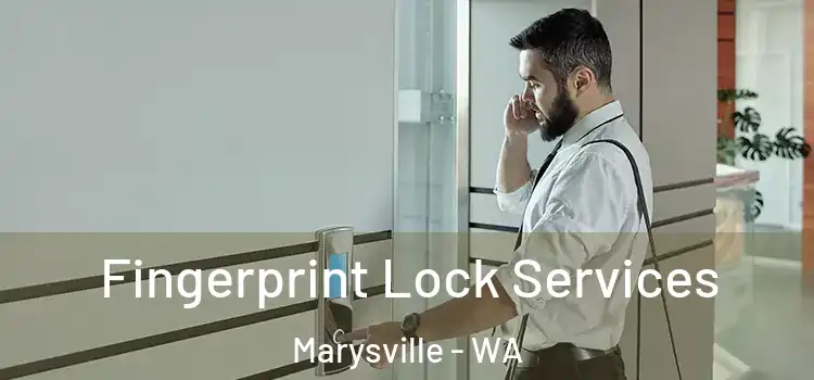 Fingerprint Lock Services Marysville - WA