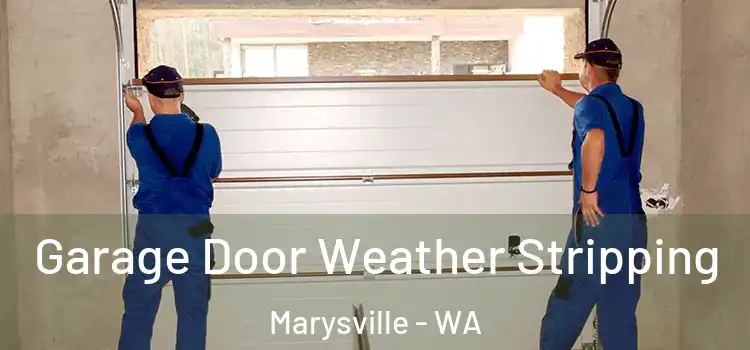  Garage Door Weather Stripping Marysville - WA
