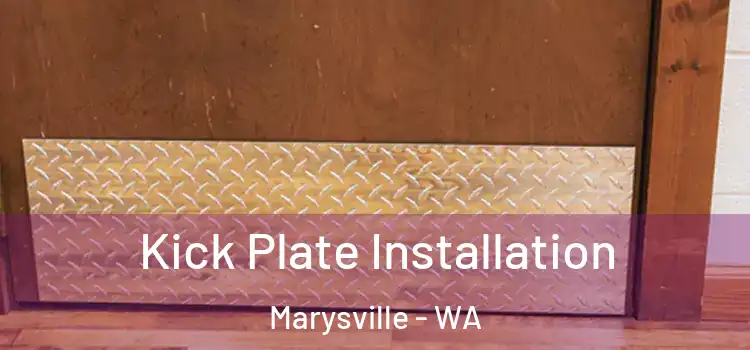 Kick Plate Installation Marysville - WA