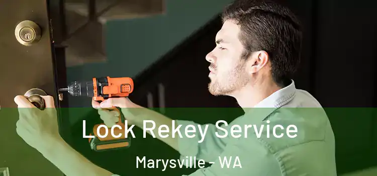 Lock Rekey Service Marysville - WA