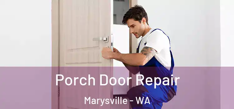 Porch Door Repair Marysville - WA